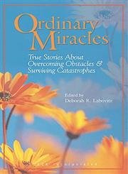 Beispielbild fr Ordinary Miracles: True Stories About Overcoming Obstacles and Surviving Catastrophes (Ordinary Miracles) zum Verkauf von Reuseabook