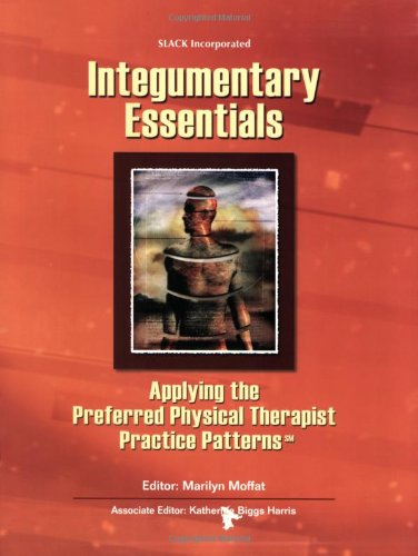 9781556426704: Integumentary Essentials: Applying the Preferred Physical Therapist Patterns(SM) (Essentials in Physical Therapy)