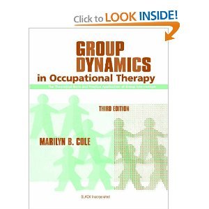 Stock image for Group Dynamics in Occupational Therapy: The Theoretical Basis and Practice Application of Group Intervention for sale by Front Cover Books