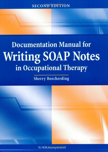 Stock image for Documentation Manual for Writing SOAP Notes in Occupational Therapy for sale by Books of the Smoky Mountains