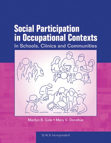 Beispielbild fr Social Participation in Occupational Contexts : In Schools, Clinics, and Communities zum Verkauf von Better World Books