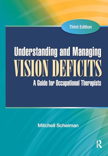 Imagen de archivo de Understanding and Managing Vision Deficits: A Guide for Occupational Therapists a la venta por booksdeck