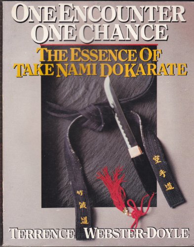 Imagen de archivo de One Encounter, One Chance: Facing the Double Edged Sword- The Essence of Take Nami Do Karate a la venta por Books From California