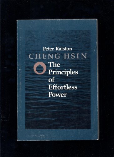 Cheng Hsin: The Principles of Effortless Power