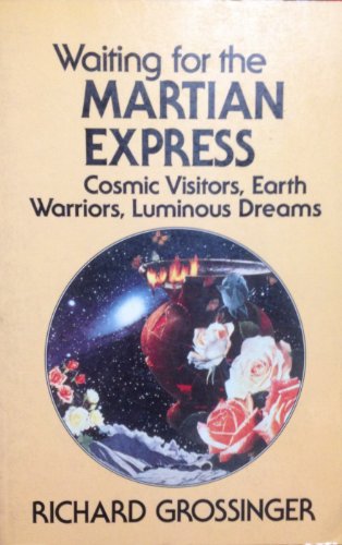 Stock image for Waiting for the Martian Express: Cosmic Visitors, Warrior Spirits, Luminous Dreams for sale by Wonder Book