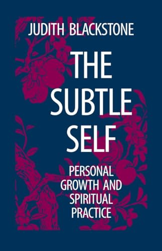 The Subtle Self: Personal Growth and Spiritual Practice (9781556430664) by Blackstone, Judith