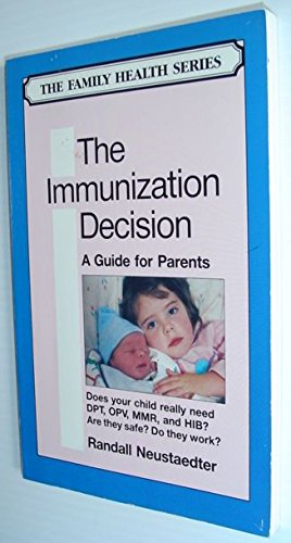 Beispielbild für The Immunization Decision: A Guide for Parents (The Family health series) zum Verkauf von SecondSale