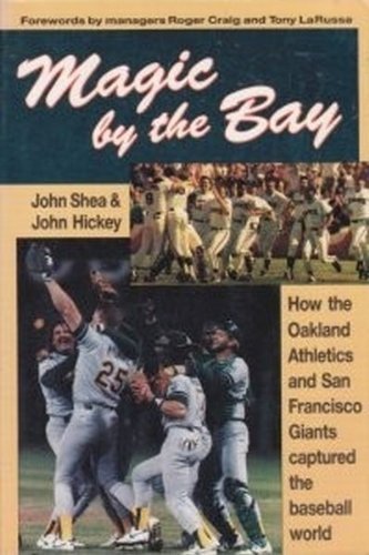 Stock image for Magic by the Bay: How the San Francisco Giants and Oakland Athletics Captured the Baseball World for sale by ThriftBooks-Dallas