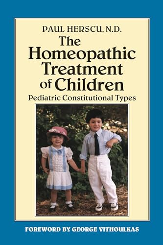 The Homeopathic Treatment of Children: Pediatric Constitutional Types (9781556430909) by Herscu N.D., Paul