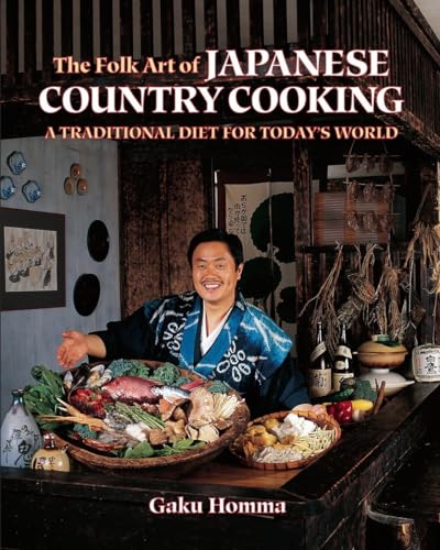 Beispielbild fr The Folk Art of Japanese Country Cooking: A Traditional Diet for Todays World zum Verkauf von Goodwill of Colorado