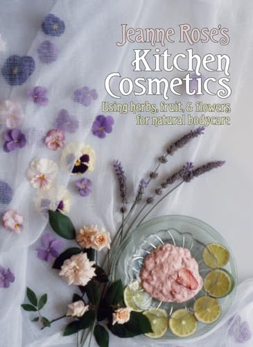 Beispielbild fr Jeanne Rose's Kitchen Cosmetics: Using Herbs, Fruit and Flowers for Natural Bodycare zum Verkauf von Wonder Book