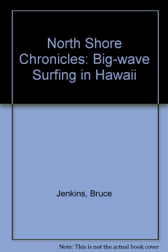 9781556431050: North Shore Chronicles: Big-wave Surfing in Hawaii