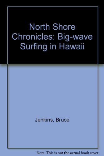 Stock image for North Shore Chronicles: Big-Wave Surfing in Hawaii for sale by ThriftBooks-Atlanta