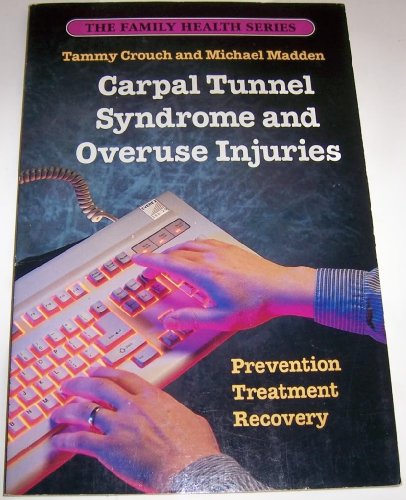 9781556431357: Carpal Tunnel Syndrome and Overuse Injuries: Prevention Treatment Recovery
