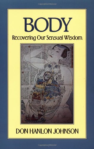 Stock image for Body: Recovering Our Sensual Wisdom for sale by ZBK Books