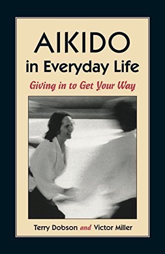 Imagen de archivo de Aikido in Everyday Life: Giving in to Get Your Way a la venta por ThriftBooks-Dallas