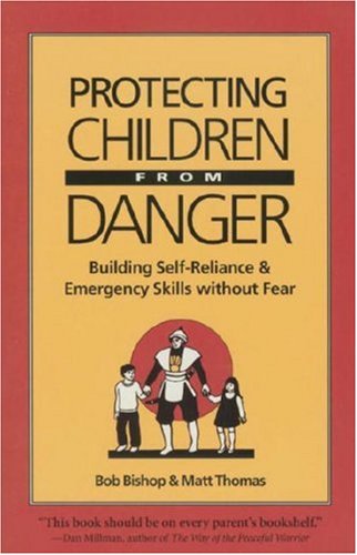 9781556431593: Protecting Children from Danger: Building Self-Reliance and Emergency Skills Without Fear/a Learning by Doing Book for Parents and Educators