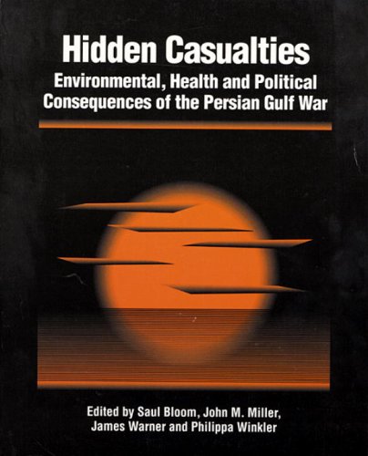 Stock image for Hidden Casualties: Environmental, Health and Political Consequences of the Persian Gulf War (Hidden Casualties) for sale by Ernie's Books