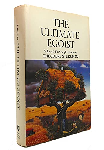 9781556431821: Ultimate Egoist (v.1) (The Complete Stories of Theodore Sturgeon)