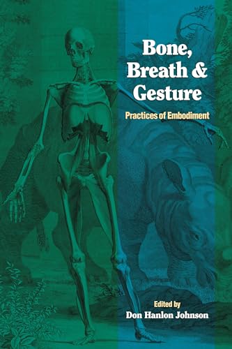 Imagen de archivo de Bone, Breath, and Gesture: Practices of Embodiment Volume 1 (Io Series) a la venta por SecondSale