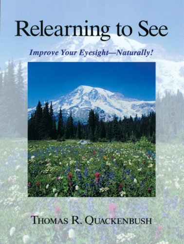 9781556432057: Relearning to See: Improve Your Eyesight Naturally!