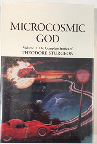 9781556432132: Microcosmic God: The Complete Stories of Theodore Sturgeon (Short Stories)