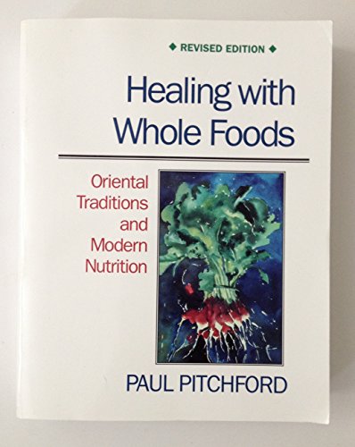 9781556432200: Healing with Whole Foods: Oriental Traditions and Modern Nutrition (Revised)