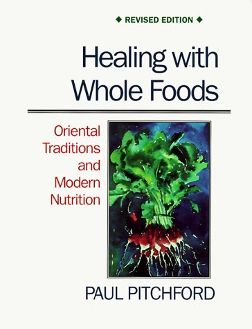 9781556432217: Healing With Whole Foods: Oriental Traditions and Modern Nutrition