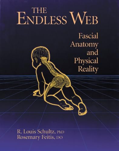 9781556432286: The Endless Web: Fascial Anatomy and Physical Reality