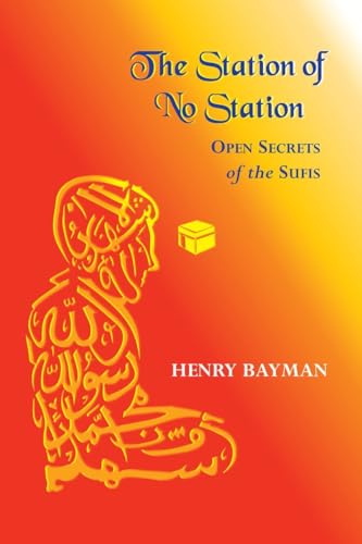 Stock image for The Station of No Station: Open Secrets of the Sufis for sale by SecondSale
