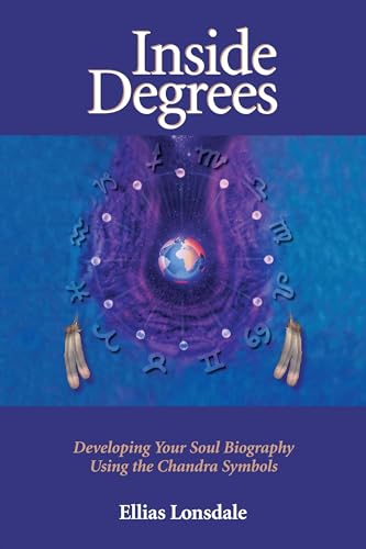 

Inside Degrees : Developing Your Soul Biography Using the Chandra Symbols