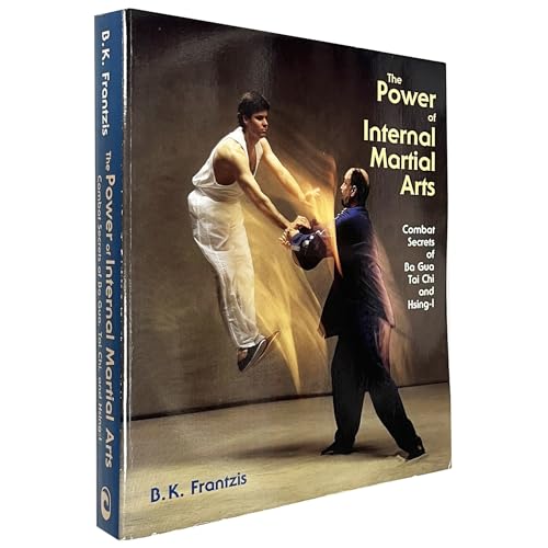 Imagen de archivo de The Power of Internal Martial Arts: Combat Secrets of Ba Gua, Tai Chi, and Hsing-I a la venta por Books of the Smoky Mountains