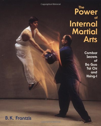 Stock image for The Power of Internal Martial Arts: Combat Secrets of Ba Gua, Tai Chi and Hsing-I for sale by WorldofBooks