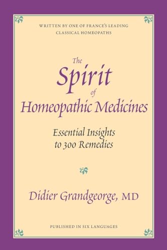 Beispielbild fr Spirit of Homeopathic Medicines: Essential Insights to 300 Remedies zum Verkauf von Seattle Goodwill