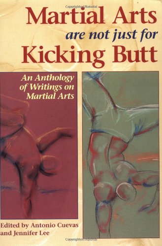 9781556432668: Martial Arts are Not Just for Kicking Butt: An Anthology of New Writings on Martial Arts