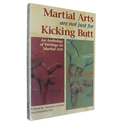 9781556432668: Martial Arts Are Not Just for Kicking Butt: An Anthology of Writing on Martial Arts