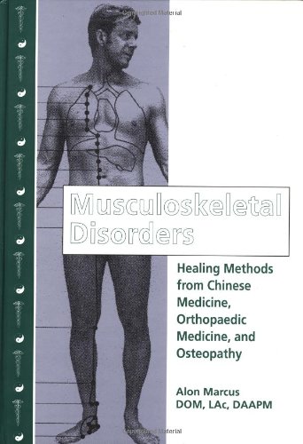 9781556432828: Musculoskeletal Disorders: Healing Methods from Chinese Medicine, Orthopaedic Medicine and Osteopathy