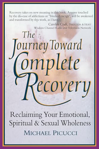 Stock image for The Journey Toward Complete Recovery: Reclaiming Your Emotional, Spiritual and Sexual Wholeness for sale by Books of the Smoky Mountains