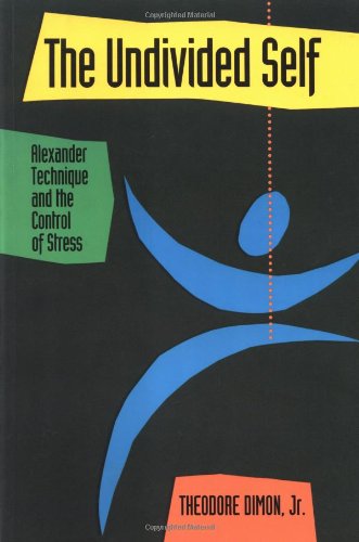 Imagen de archivo de The Undivided Self: Alexander Technique and the Control of Stress a la venta por HPB-Red