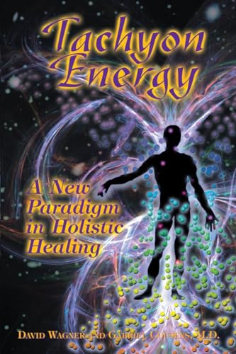 Tachyon Energy: A New Paradigm in Holistic Healing (9781556433108) by Cousens M.D., Gabriel; Wagner, David