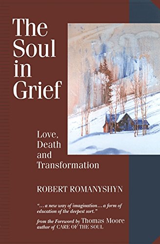 Beispielbild fr The Soul in Grief: Love, Death and Transformation zum Verkauf von HPB-Red