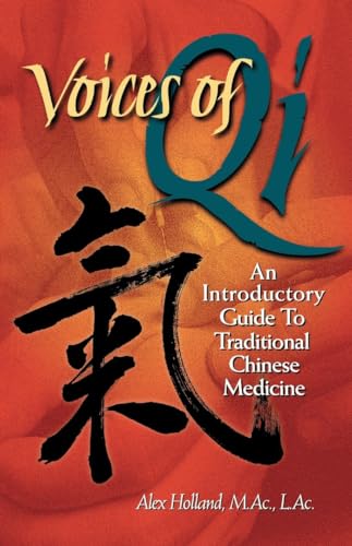 Imagen de archivo de Voices of Qi: An Introductory Guide to Traditional Chinese Medicine a la venta por New Legacy Books