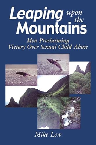 Stock image for Leaping Upon the Mountains: Men Proclaiming Victory over Sexual Child Abuse for sale by GF Books, Inc.