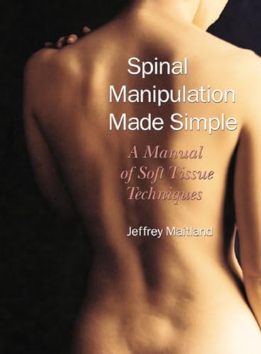 Beispielbild fr Spinal Manipulation Made Simple: A Manual of Soft Tissue Techniques zum Verkauf von Montana Book Company