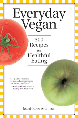 Beispielbild fr Everyday Vegan: 300 Recipes for Healthful Eating zum Verkauf von Wonder Book