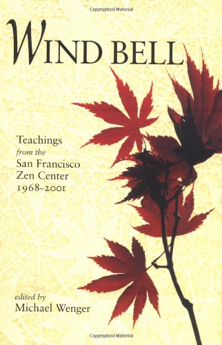 Stock image for Wind Bell : Teachings from the San Francisco Zen Center - 1968-2001 for sale by Better World Books