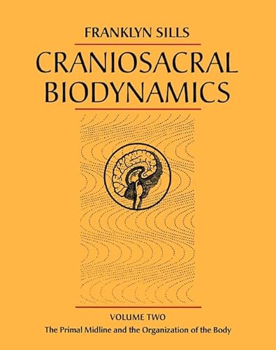 Stock image for Craniosacral Biodynamics: Primal Midline and the Organization of the Body v.2: Primal Midline and the Organization of the Body Vol 2 for sale by WorldofBooks