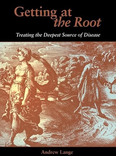 Imagen de archivo de Getting at the Root: Treating the Deepest Source of Disease a la venta por Front Cover Books