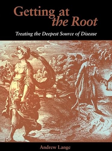 Stock image for Getting at the Root: Treating the Deepest Source of Disease for sale by Front Cover Books