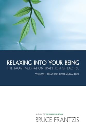 Beispielbild fr Relaxing into Your Being: The Taoist Meditation Tradition of Lao Tse, Volume 1 (Water Method of Taoist Meditation) zum Verkauf von HPB-Ruby